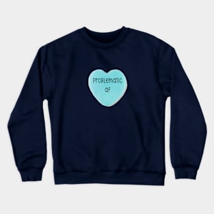 Problematic AF Crewneck Sweatshirt